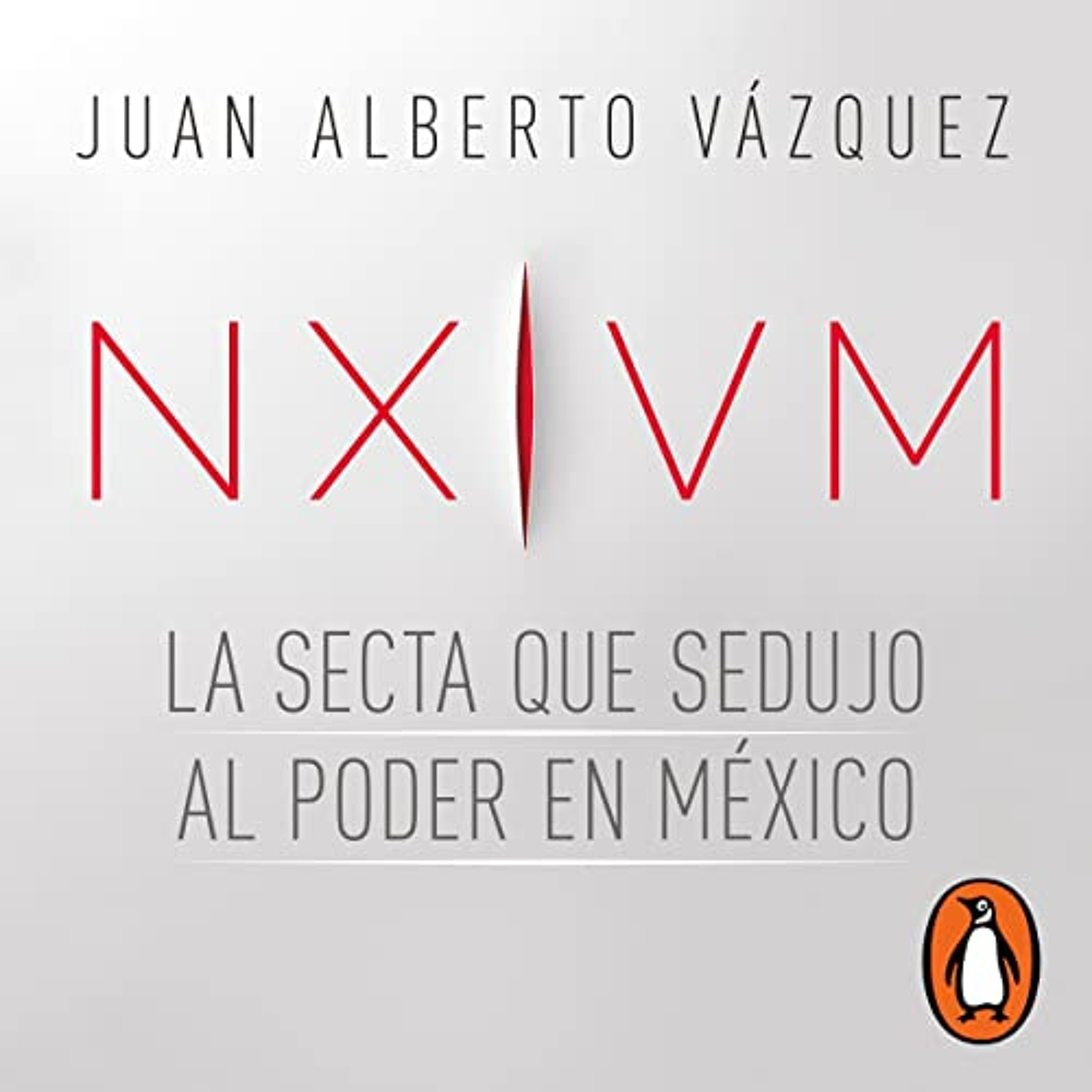 NXIVM. La secta que sedujo al poder en México [NXIVM. The Sect That Seduced Power in Mexico] (Audiolibro) | Prueba Gratis