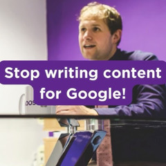 Stop Writing content for Google