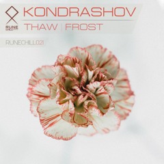 Kondrashov - Thaw (Original Mix) RUNE CHILL