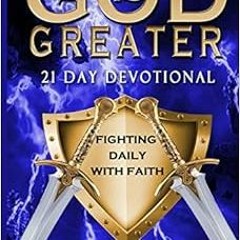 [DOWNLOAD] EBOOK 💏 God Is Greater: Fighting Daily with Faith: 21-Day Devotional by M