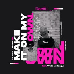 Make It On My Own (feat. Tricia McTeague) (Radio Edit) (Deevu Records)
