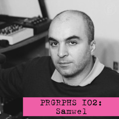 PRGRPHS 102: Samwel (live)