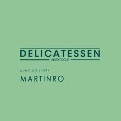 DELICATESSEN RADIO PODCAST // MARTINRO