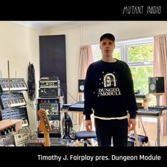 Timothy J. Fairplay pres. Dungeon Module [12.05.25]