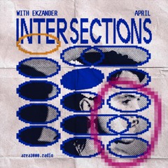 Intersections w. Ekzander - 18 April 2024