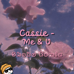 Cassie - Me & U (Shoku Remix)