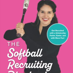 [READ] EPUB 📂 The Softball Recruiting Playbook: Get Recruited with a Scholarship Fas
