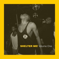 SHELTER ME! Volume One