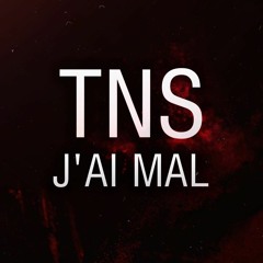 TNS - J’ai Mal