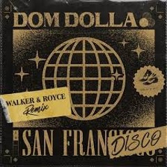 Dom Dolla - Sanfrandisco (Walker & Royce Remix)  BACKS\\ASH Edit