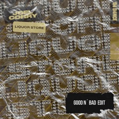 LIQUOR STORE (GOOD N' BAD EDIT)