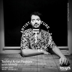 Techfui Artist Feature with MAKS - 02/03/2023