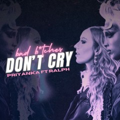 Bad Bitches Don't Cry (feat. Ralph)