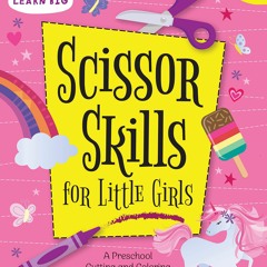 Free eBooks Scissor Skills for Little Girls: A Preschool Cutting and Coloring