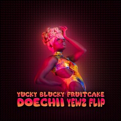 Doechii - Yucky Blucky Fruitcake (Yewz Flip)