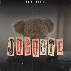 Jugete - Luis Flores