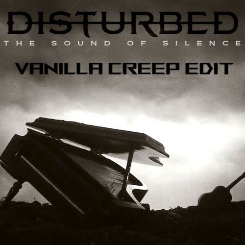 Disturbed - The Sound Of Silence (Vanilla Creep Edit)