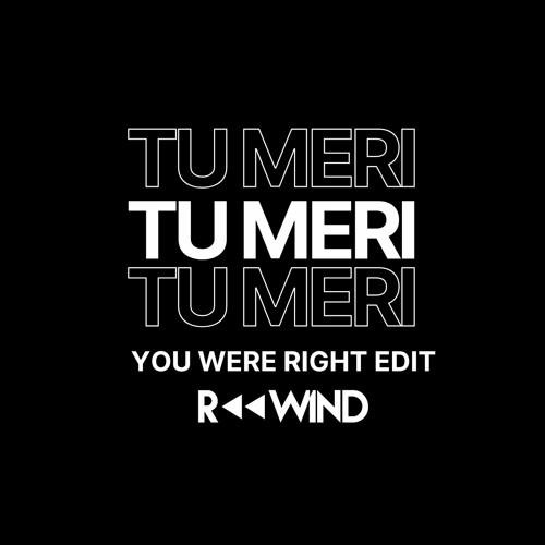 Tu Meri (Rewind You Were Right Edit) - FREE DL