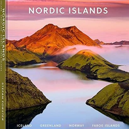 View PDF Nordic Islands: Iceland, Greenland, Norway, Faroe Islands by  Stefan Forster