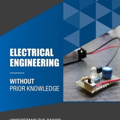 Electrical engineering without prior knowledge: Understand the basics within 7 days (Become an Eng