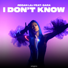 REGAN LILI FEAT. SARA - I DON'T KNOW