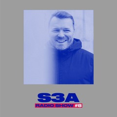 S3A Radio Show #8 w/ S3A