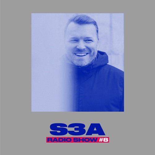S3A Radio Show #8 w/ S3A