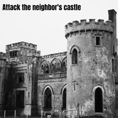 Attack the neighbor's castle