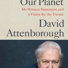 Read/Download A Life on Our Planet: My Witness Statement and a Vision for the Future BY : Sir D