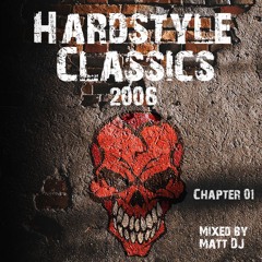 Hardstyle Classics 2006, Chapter One Mixed By Matt DJ