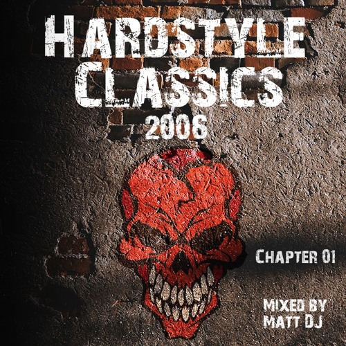 Hardstyle Classics 2006, Chapter One mixed by Matt DJ