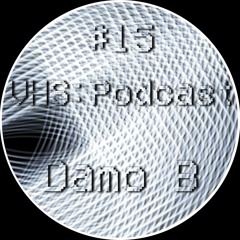VHS Podcast #015 - Damo B