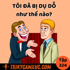 Tập 324: Tôi đã bị dụ dỗ như thế nào?