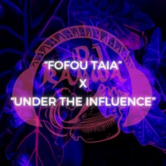 Fofou Taia X Under The Influence **RAMWATIIN REMIX**