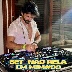 Set_não rela em mim#03
