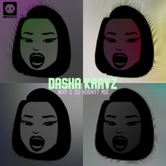 Dasha Kravz - Why U So Horny? Mix