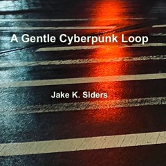 A Gentle Cyberpunk Loop