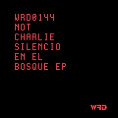 WRD0144 - Not Charlie - Esperanza (Original Mix).