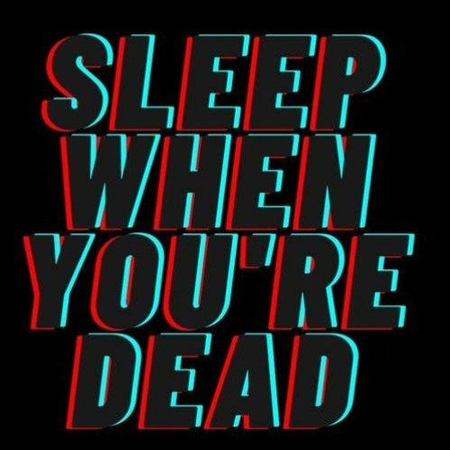 You Can Sleep When You´re Dead Final