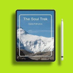 The Soul Trek by Djana Fahry. Download Now [PDF]