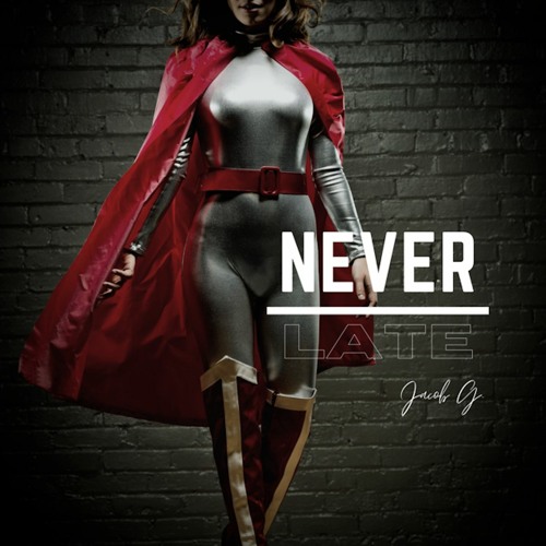 NEVER LATE - Jacob G.