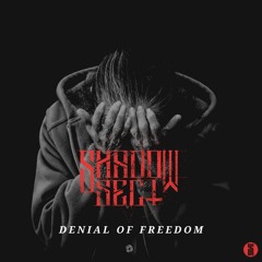 Shadow Sect Ft End - Denial Of Freedom [Free Download]