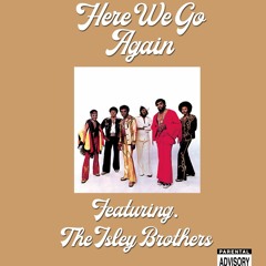 Here We Go Again (Feat. The Isley Brothers)