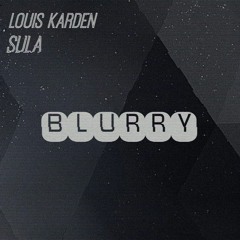Louis Karden & Sula - Blurry