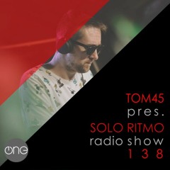 TOM45 pres. SOLO RITMO Radio Show 138 / The One