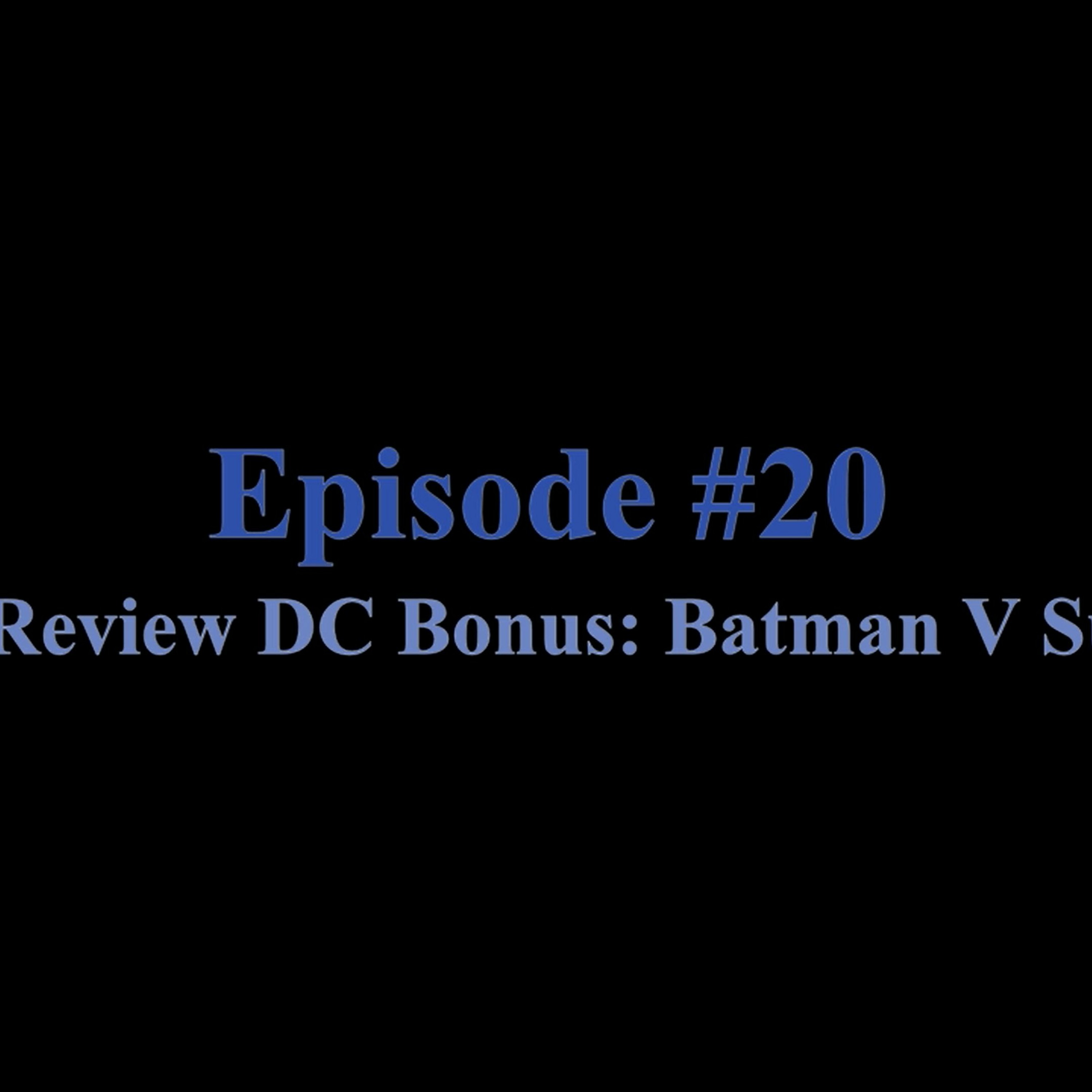 Episode #20: MOTW Bonus DC Review: Batman V Superman
