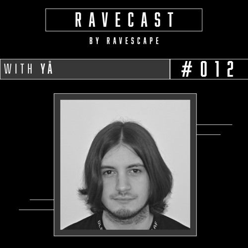 RAVECAST #012 / YÅ