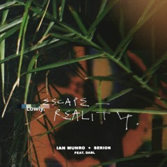Ian Munro with Serion - Escape Reality (ft. dabl)