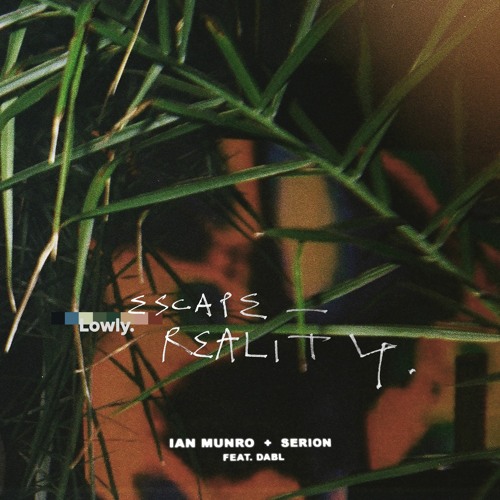 Ian Munro with Serion - Escape Reality (ft. dabl)