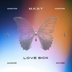 Alanwalker - Love sick (M.KAY REMIX)